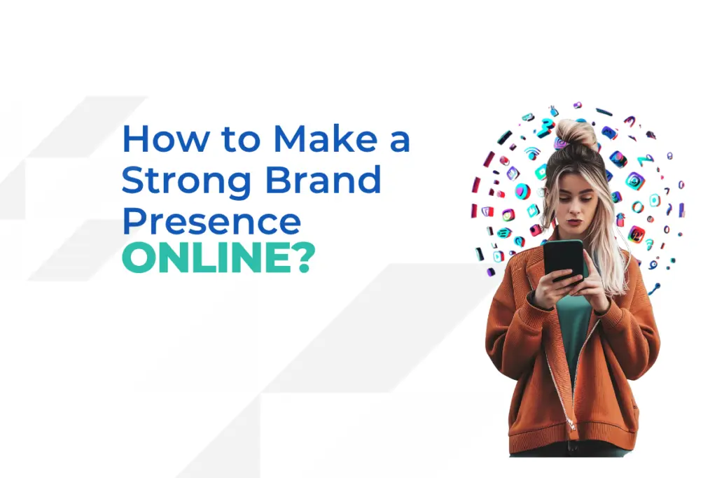 How to Make a Strong Brand Presence Online
