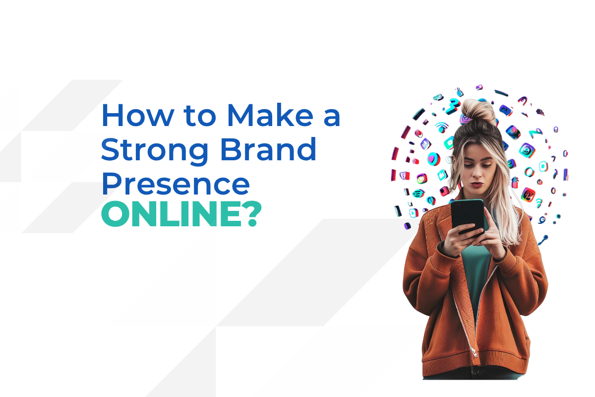 How to Make a Strong Brand Presence Online