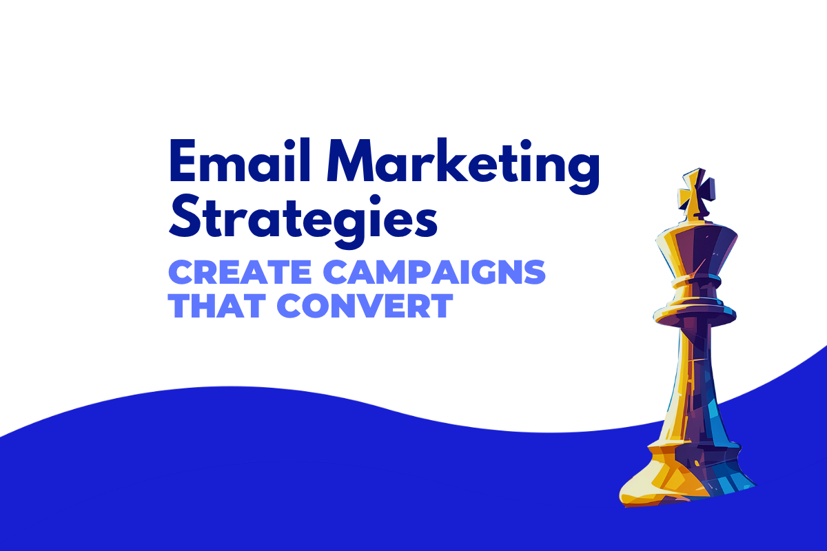 Email Marketing Strategies Create Campaigns That Convert 11x