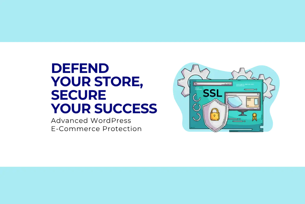 Securing WordPress E-Commerce Sites: Advanced Security Measures