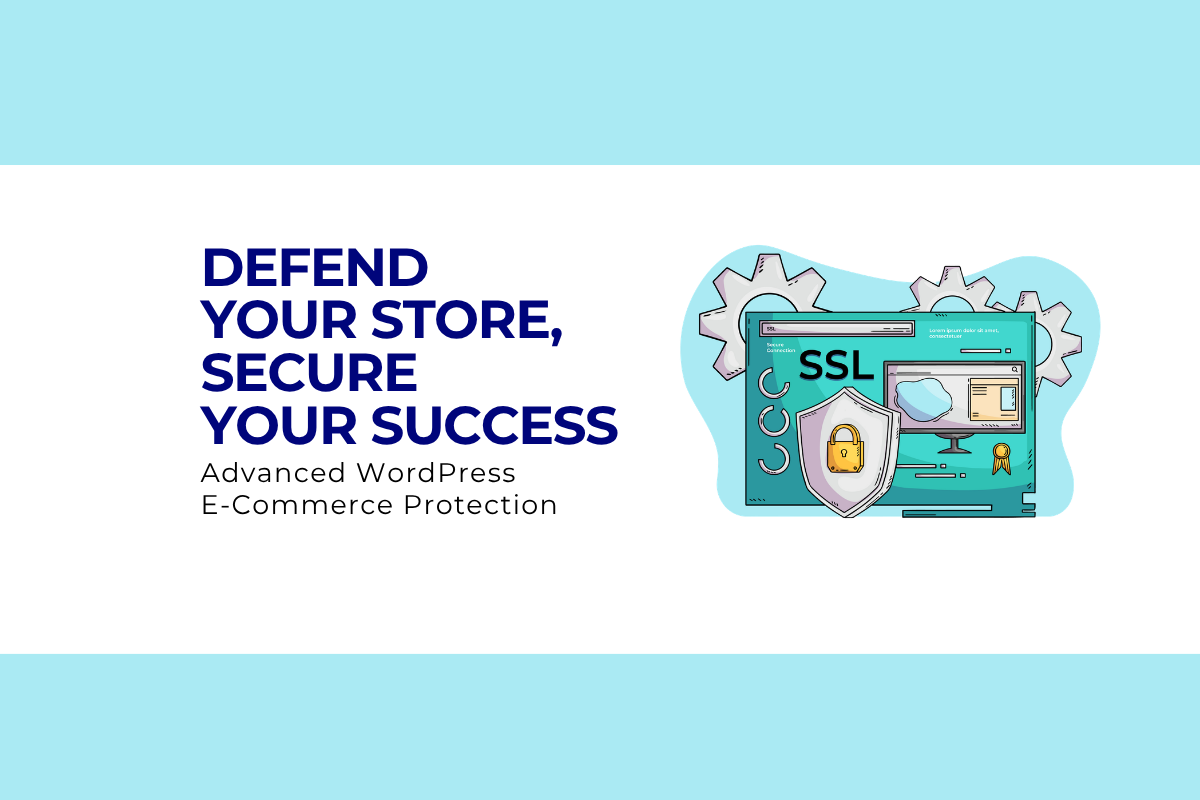Securing WordPress E-Commerce Sites: Advanced Security Measures