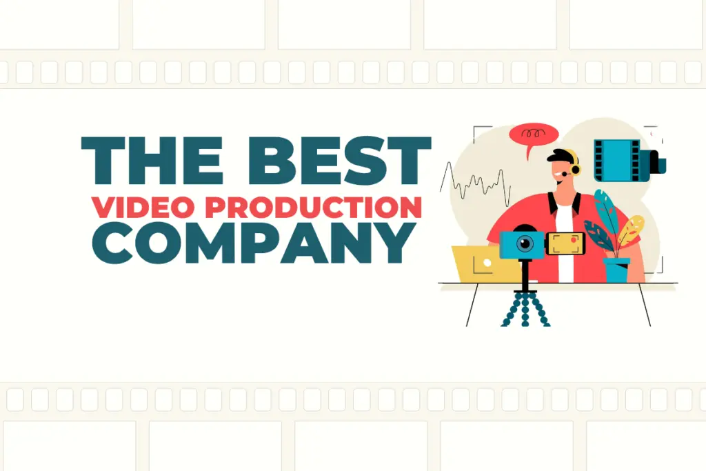 How to Choose the Right Video Production Company