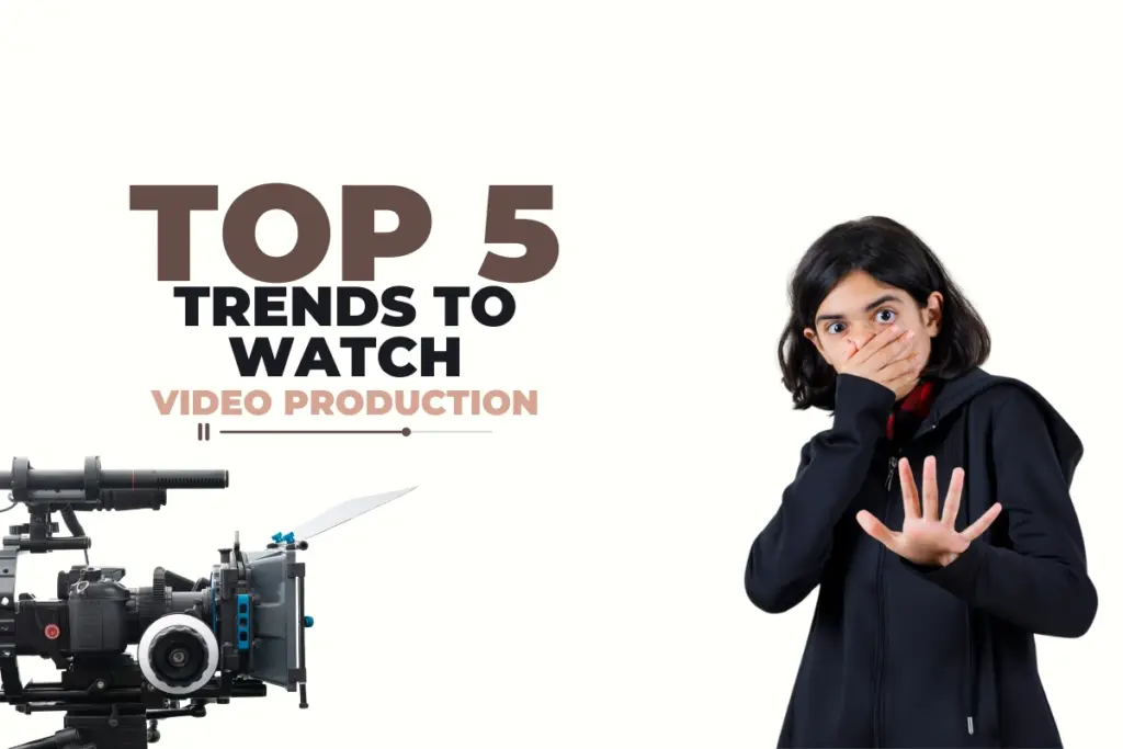 Top 5 Video Production Trends