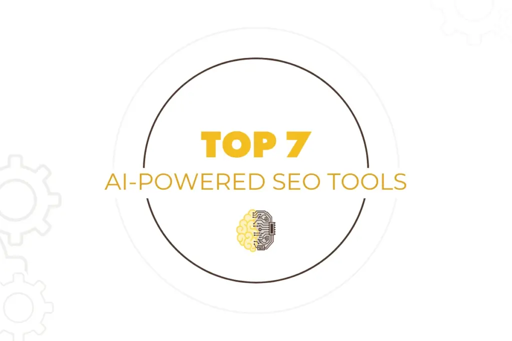 Top 7 AI-Powered SEO Tools We Use to Rank Brands Faster