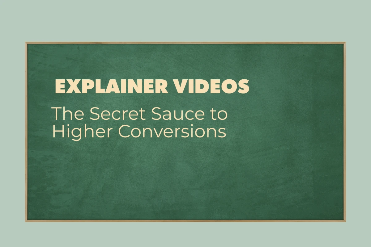 Explainer Videos: The Secret Sauce to Higher Conversions