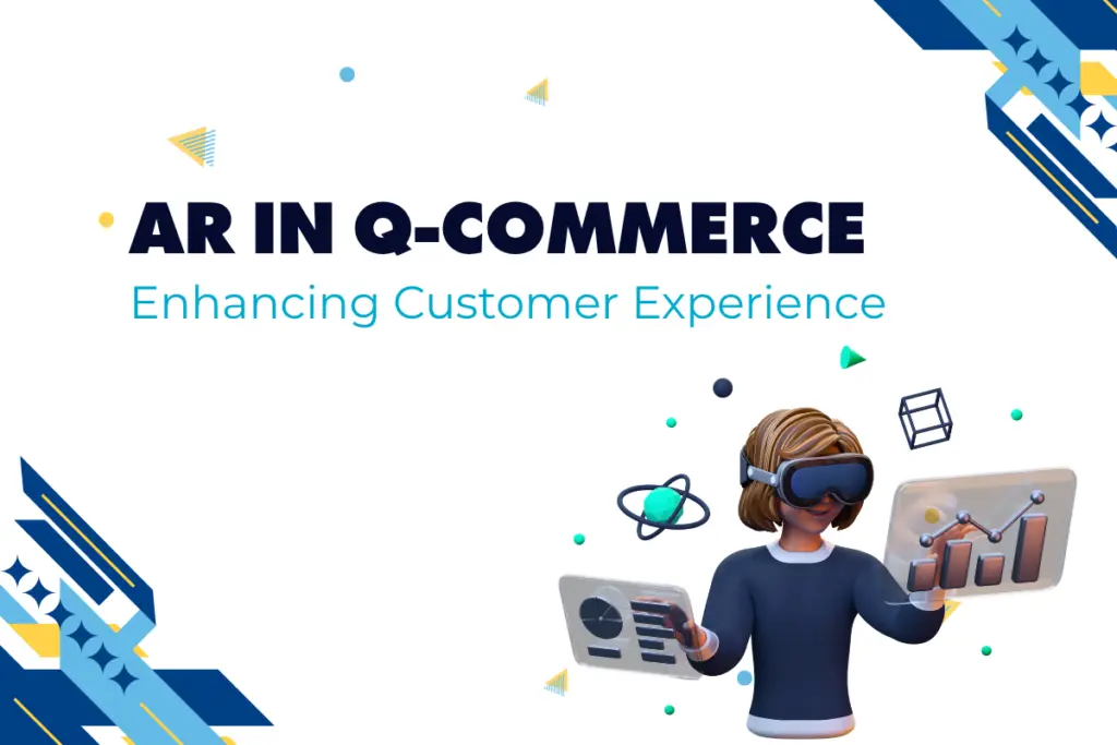 AR in Q-Commerce: Enhancing Customer Experience