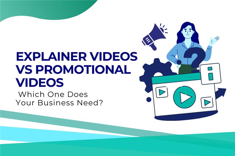 Explainer Videos vs Promotional Videos: Which One Does Your Business Need?