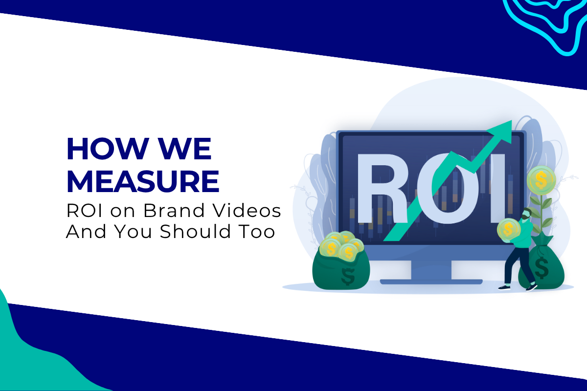 How We Measure ROI on Brand Videos