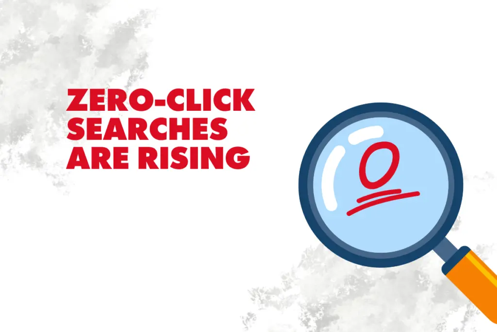 Zero-Click Searches Are Rising – Here’s How to Still Win in 2025