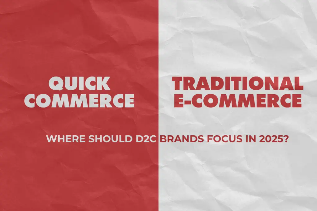 Quick Commerce vs Traditional E-commerce: Where Should D2C Brands Focus in 2025