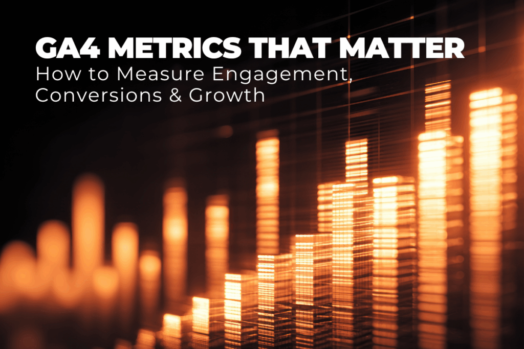 GA4 Metrics That Matter