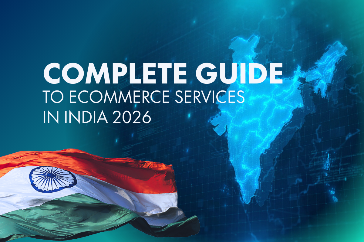 Complete Guide to Ecommerce Services in India 2026