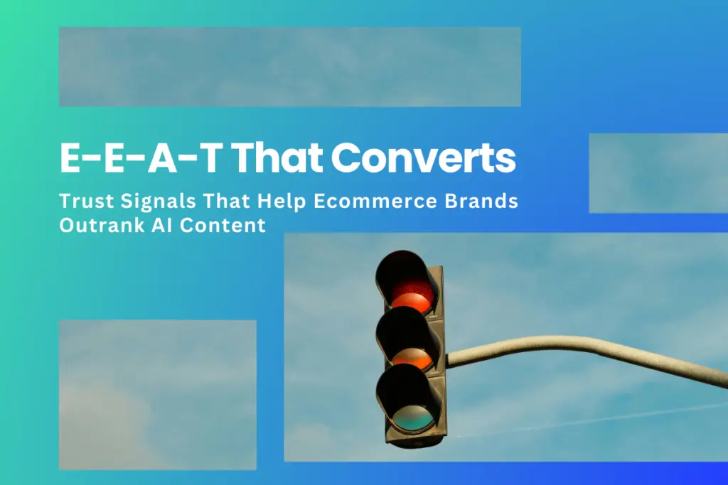 E-E-A-T‌ That Converts: Trust Signals That Help Ecommerce Bran‍ds Outrank AI Co‌ntent