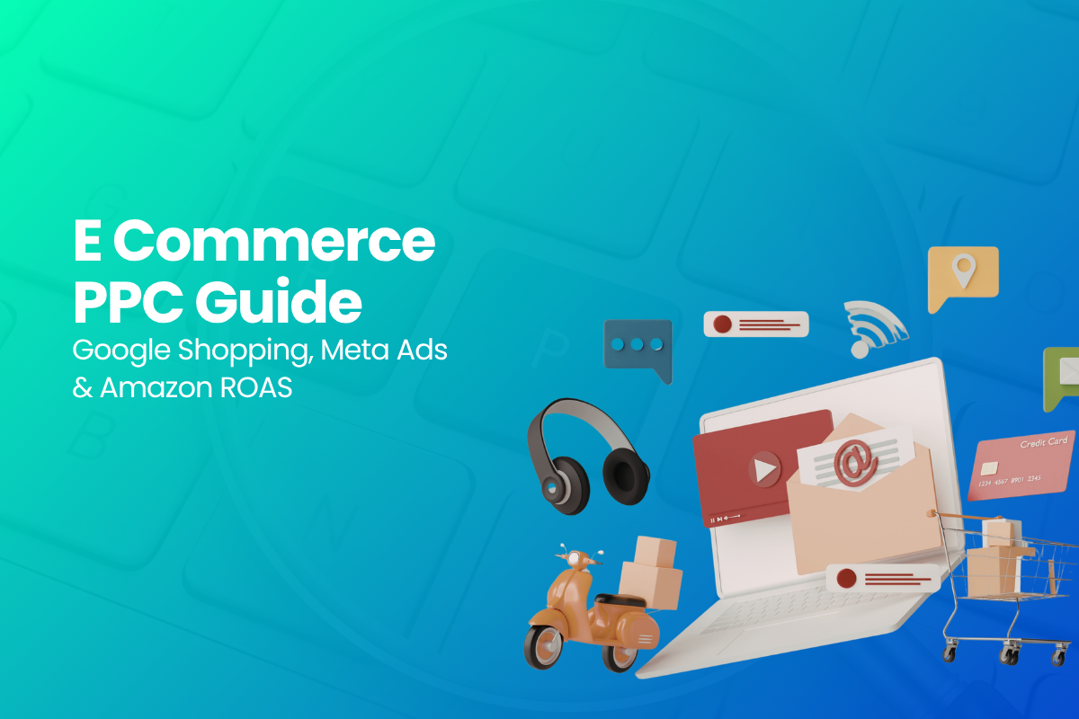 eComme‍rce PPC Guide: Google Sh‌opping, Meta Ads &‍ Amazon‌ Strategies to Maximize ROAS
