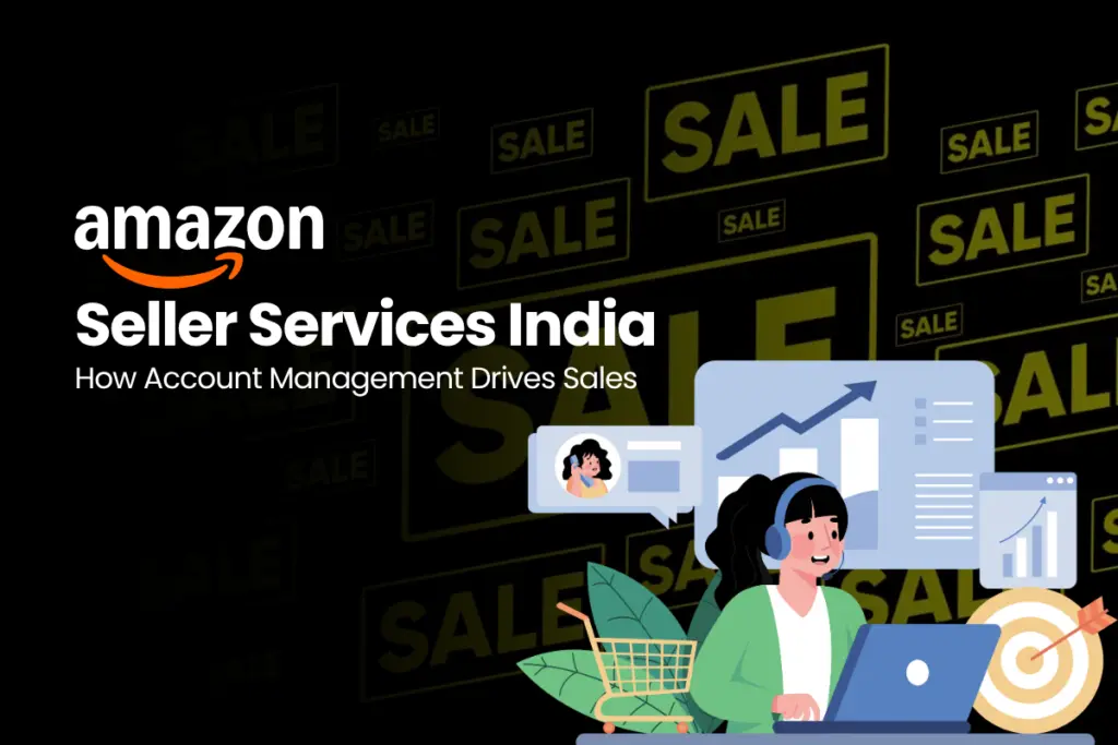 Amazon Seller Services India: How Account Management Increases Sales & Growth