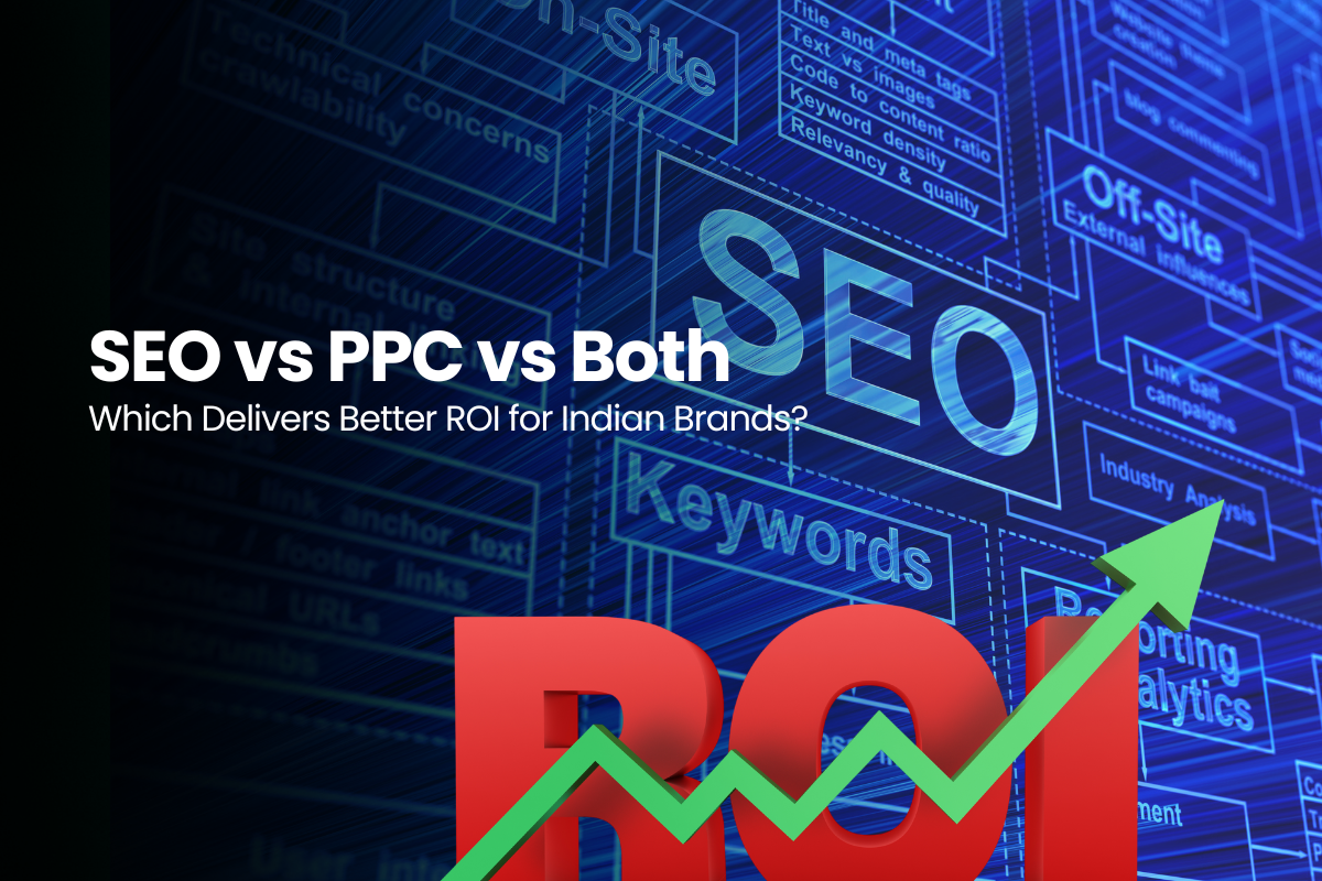 SEO vs PPC vs Both: Which Strategy Delivers the Best ROI for Indian Brands in 2026