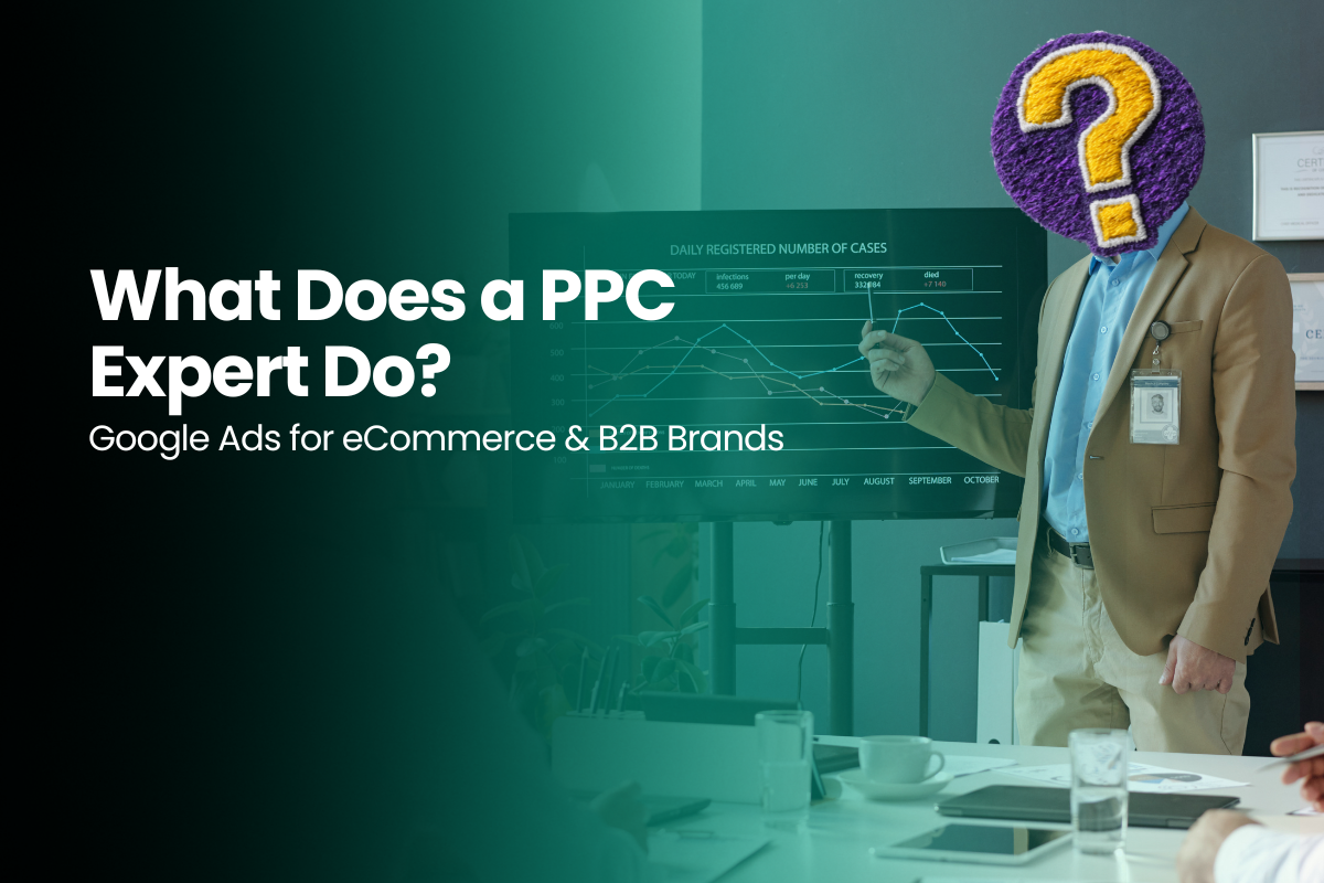 What‍ Does‍ a PPC E‍xpert Do? Google Ads for‍ eCom‍mer‍ce & B2B Bran‍ds