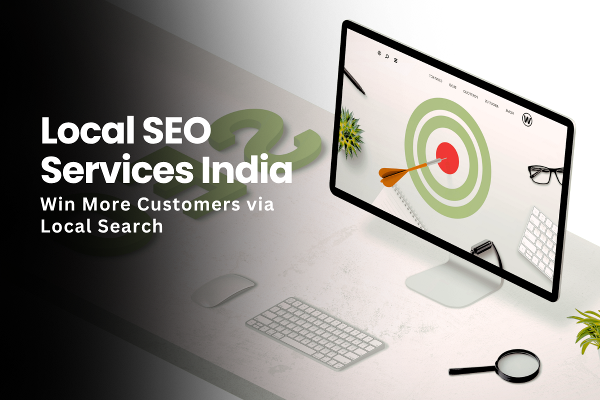 Local SEO Services India: Win More Customers via Local Search