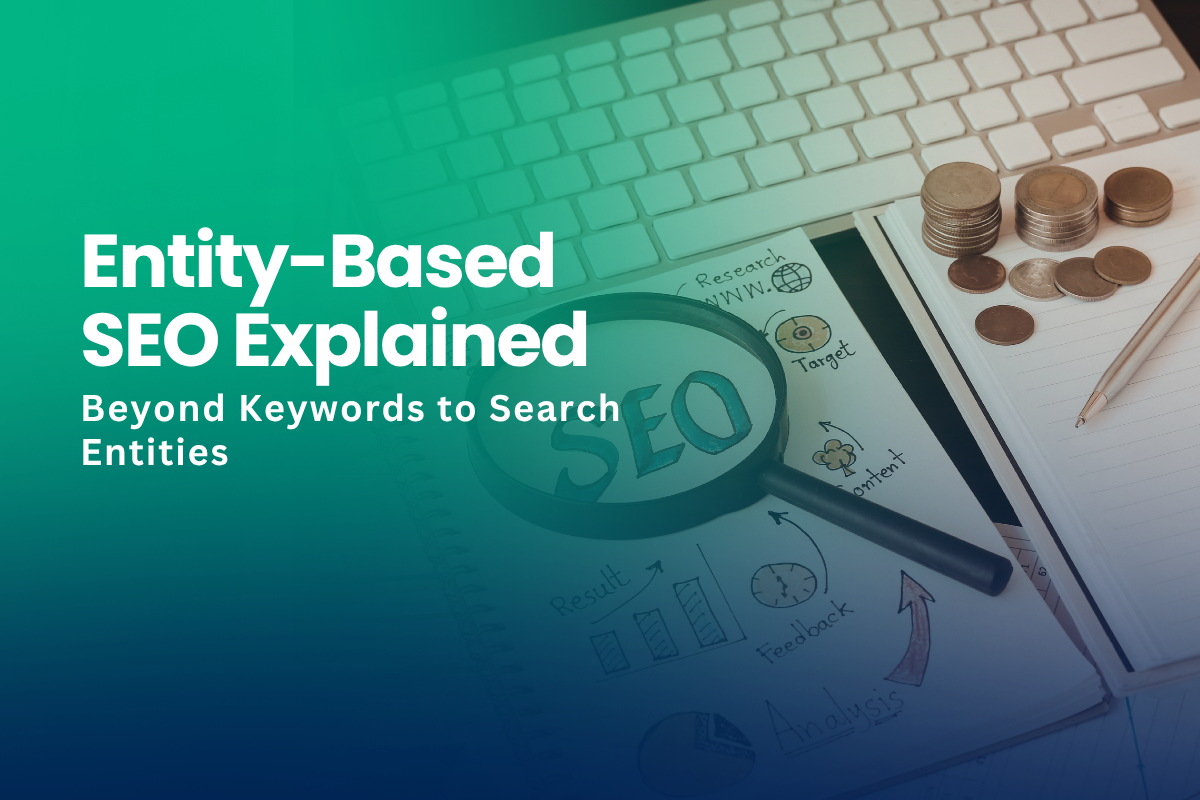 Entity-Based SEO Explained: Beyond Keywords to Search Entities