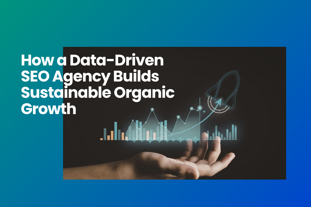 How a‍ Data-Driven SEO Agency Builds Sustainable Organic Growth