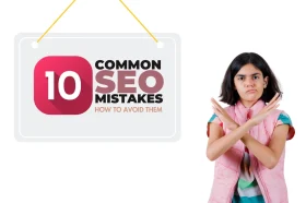 10 Common SEO Mistakes Businesses Make & How to Avoid Them