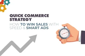 Quick Commerce Strategy: How to Win Sales with Speed & Smart Ads