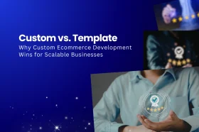 Custom vs Template: Why Custom Ecommerce Development wins for Scalable Business