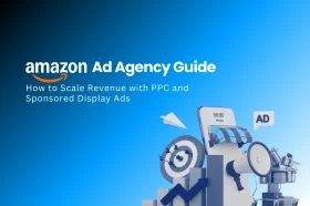 Amazon Ad Agency Guide: How to Scale Revenue With PPC and Sponsored Display Ads